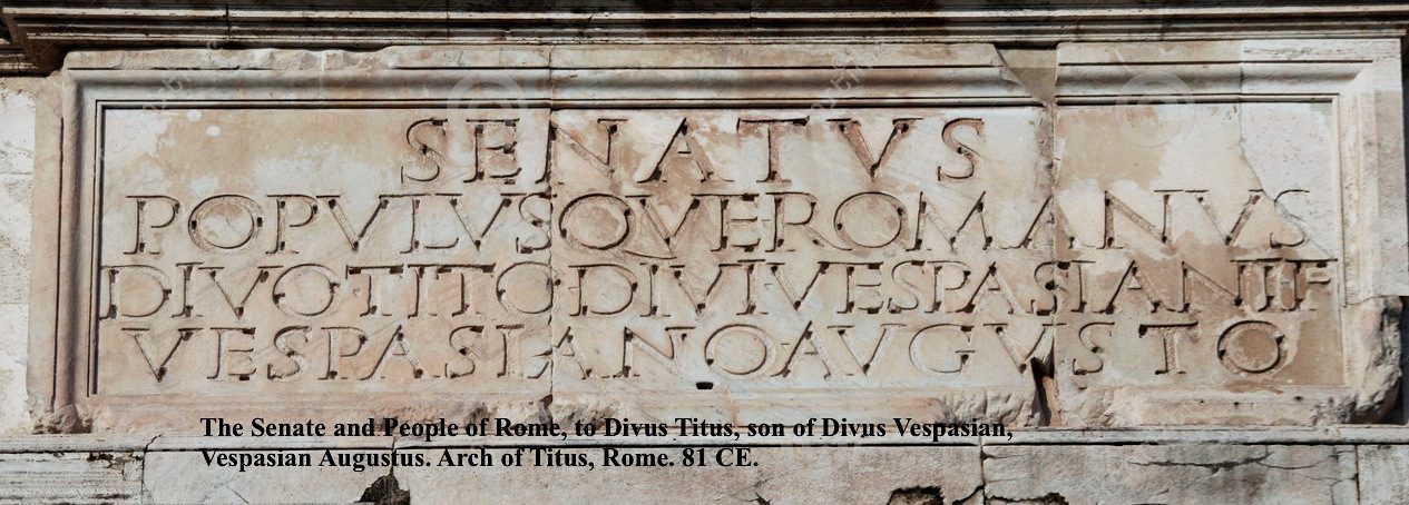 In Latin with translated caption: "The Senate and People of Rome, to Divus Titus, son of Divus Vespasian, Vespasian Augustus". Arch of Titus, Rome. 81 CE.
